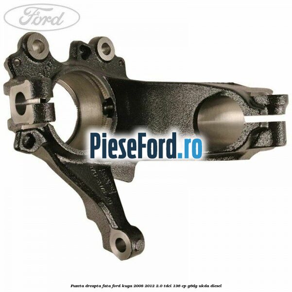 Fuzeta dreapta fata Ford Kuga 2008-2012 2.0 TDCi 136 cp G6DG, UKDA diesel