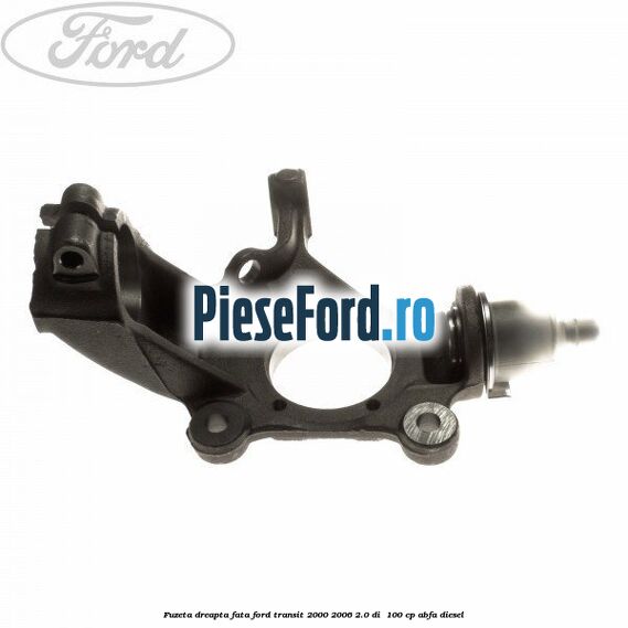 Fuzeta dreapta fata Ford Transit 2000-2006 2.0 DI  100 cp ABFA diesel