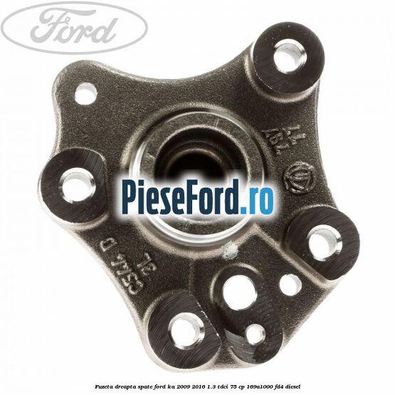 Fuzeta dreapta spate Ford Ka 2009-2016 1.3 TDCi 75 cp 169A1000, FD4 diesel
