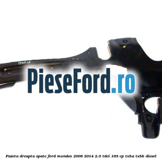 Fuzeta dreapta spate Ford Mondeo 2008-2014 2.0 TDCi 163 cp TXBA, TXBB diesel