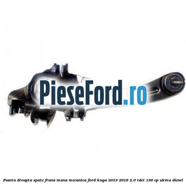 Fuzeta dreapta spate frana mana mecanica Ford Kuga 2013-2016 2.0 TDCi 136 cp UKMA diesel