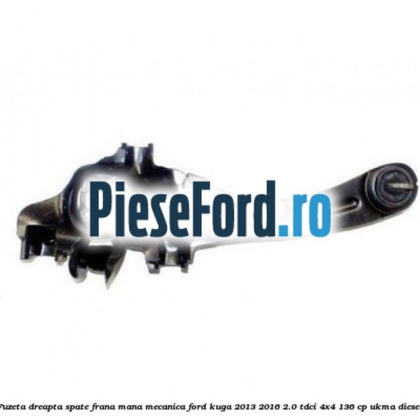 Fuzeta dreapta spate frana mana mecanica Ford Kuga 2013-2016 2.0 TDCi 4x4 136 cp UKMA diesel