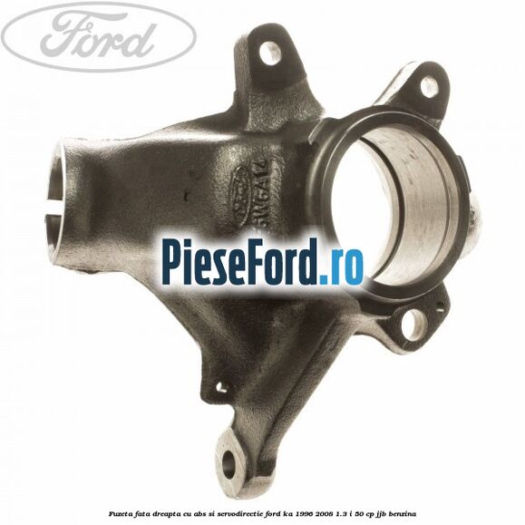 Fuzeta fata dreapta cu ABS si servodirectie Ford Ka 1996-2008 1.3 i 50 cp JJB benzina
