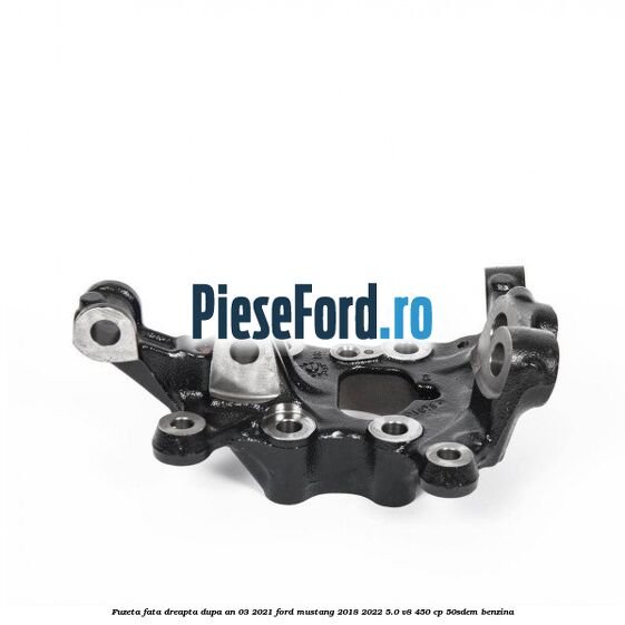 Fuzeta fata dreapta dupa an 03/2021 Ford Mustang 2018-2022 5.0 V8 450 cp 50SDEM benzina