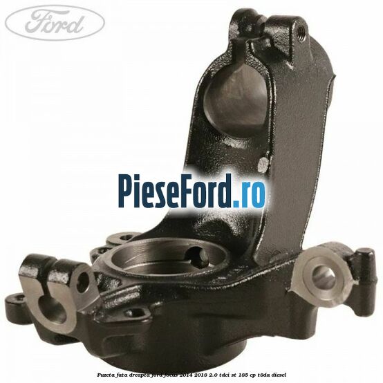 Fuzeta fata dreapta Ford Focus 2014-2018 2.0 TDCi ST 185 cp T8DA diesel