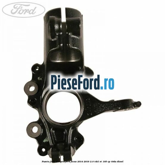 Fuzeta fata dreapta Ford Focus 2014-2018 2.0 TDCi ST 185 cp T8DA diesel