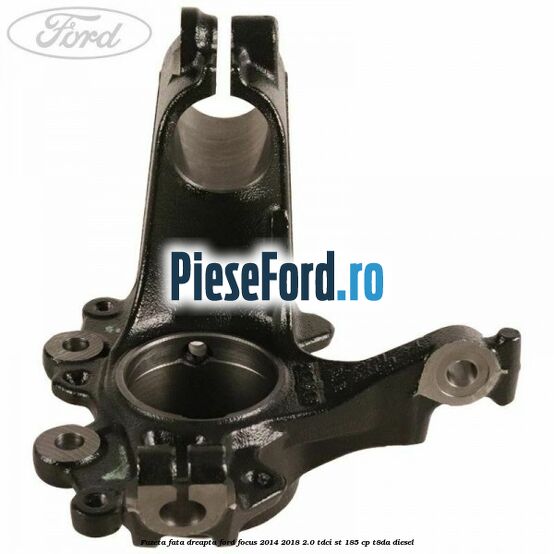 Fuzeta fata dreapta Ford Focus 2014-2018 2.0 TDCi ST 185 cp T8DA diesel