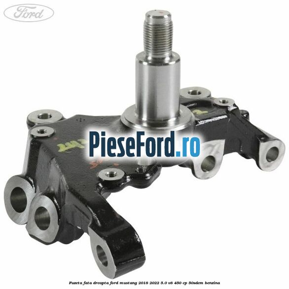Fuzeta fata dreapta Ford Mustang 2018-2022 5.0 V8 450 cp 50SDEM benzina