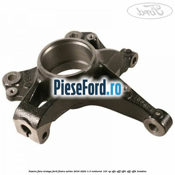 Fuzeta fata stanga Ford Fiesta Active 2018-2023 1.0 EcoBoost 101 cp SFJE, SFJF, SFJH, SFJJ, SFJK benzina