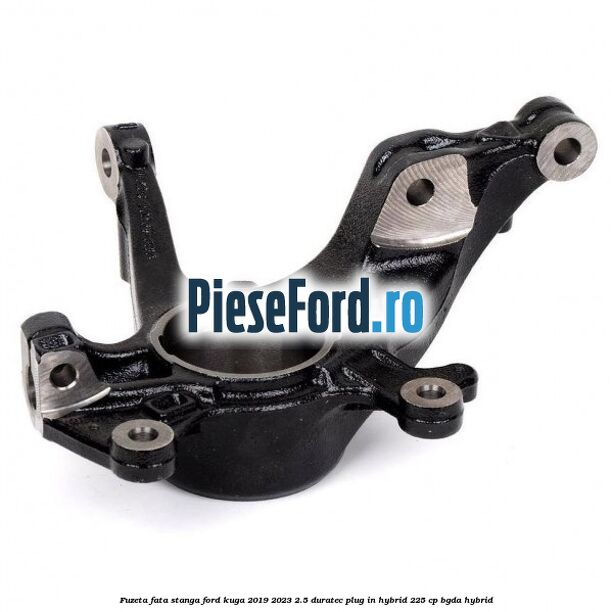 Fuzeta fata stanga Ford Kuga 2019-2023 2.5 Duratec Plug-in-Hybrid 225 cp Fuzeta fata stanga Ford Kuga 2019-2023 2.5 Duratec Plug-in-Hybrid 225 cp BGDA hybrid