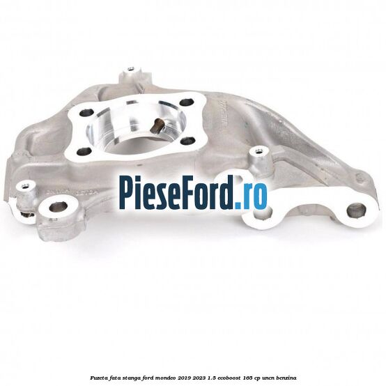 Fuzeta fata stanga Ford Mondeo 2019-2023 1.5 EcoBoost 165 cp UNCN benzina