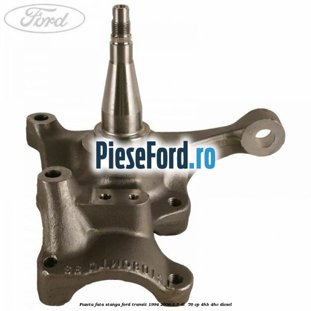 Fuzeta fata stanga Ford Transit 1994-2000 2.5 DI  76 cp 4HB, 4HC diesel