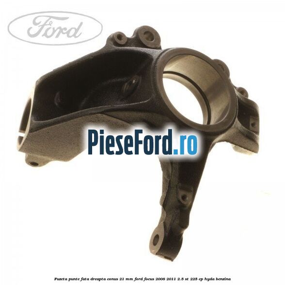 Fuzeta punte fata dreapta conus 21 mm Ford Focus 2008-2011 2.5 ST 225 cp HYDA benzina