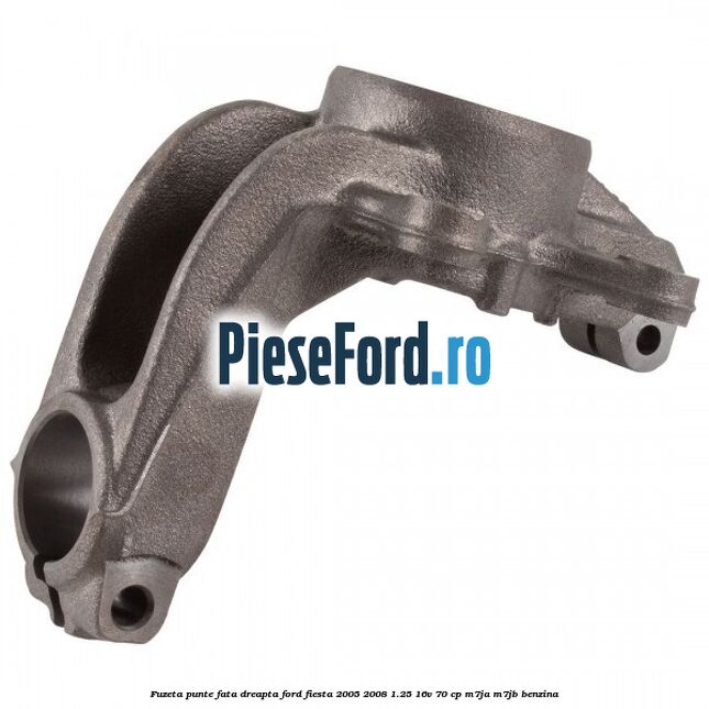 Fuzeta punte fata dreapta Ford Fiesta 2005-2008 1.25 16V 70 cp M7JA, M7JB benzina
