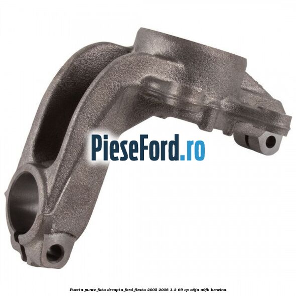 Fuzeta punte fata dreapta Ford Fiesta 2005-2008 1.3 69 cp A9JA, A9JB benzina