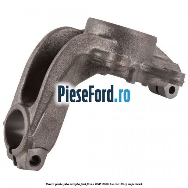 Fuzeta punte fata dreapta Ford Fiesta 2005-2008 1.4 TDCi 68 cp N4JB diesel