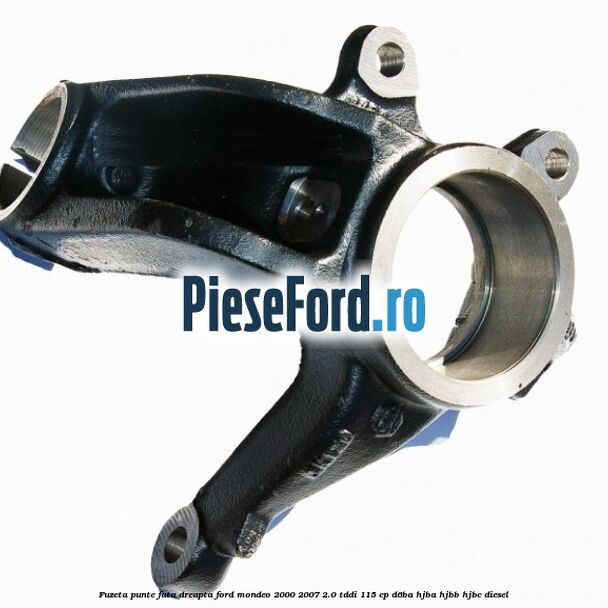 Fuzeta punte fata dreapta Ford Mondeo 2000-2007 2.0 TDDI 115 cp D6BA, HJBA, HJBB, HJBC diesel