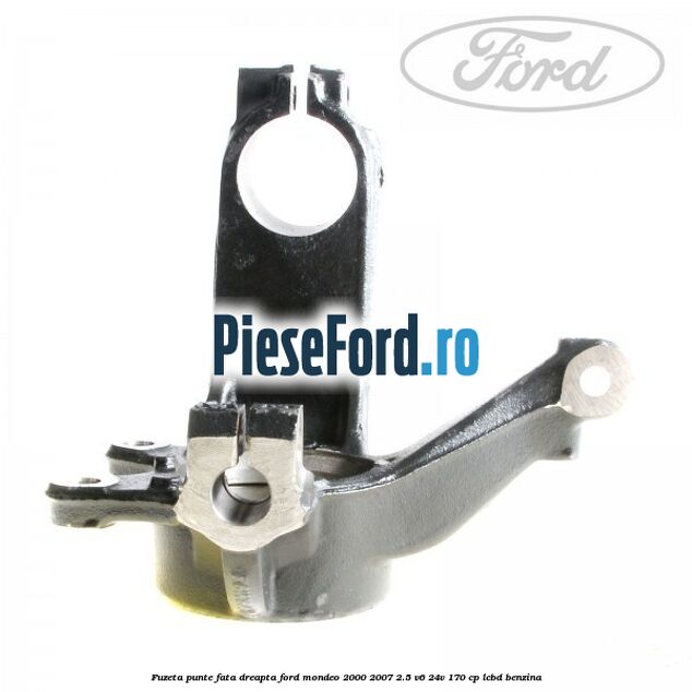 Fuzeta punte fata dreapta Ford Mondeo 2000-2007 2.5 V6 24V 170 cp Fuzeta punte fata dreapta Ford Mondeo 2000-2007 2.5 V6 24V 170 cp LCBD benzina