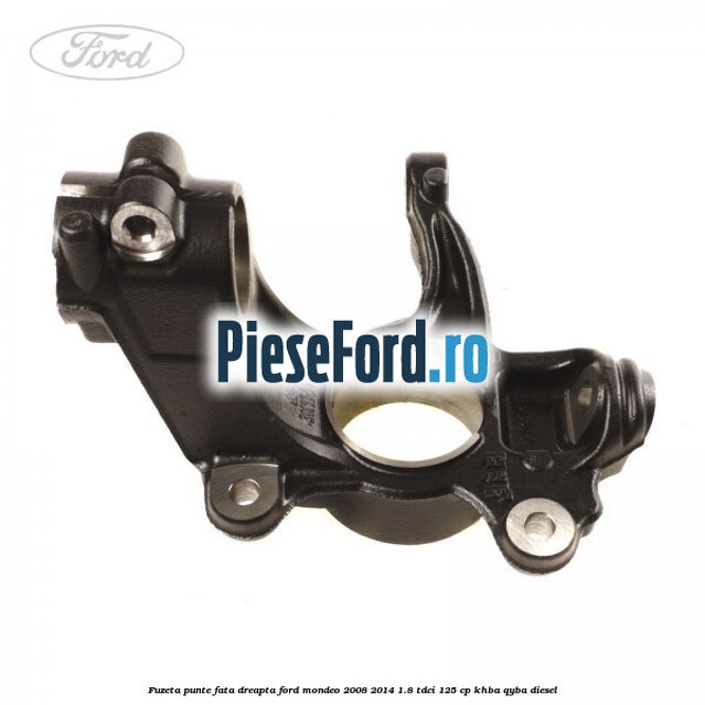 Fuzeta punte fata dreapta Ford Mondeo 2008-2014 1.8 TDCi 125 cp Fuzeta punte fata dreapta Ford Mondeo 2008-2014 1.8 TDCi 125 cp KHBA, QYBA diesel
