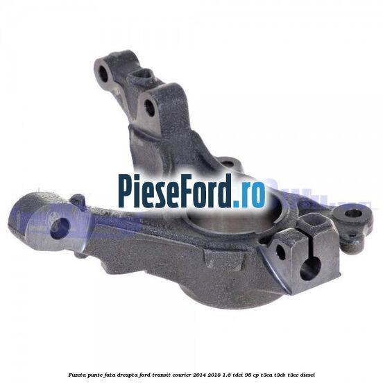 Fuzeta punte fata dreapta Ford Transit Courier 2014-2018 1.6 TDCi 95 cp