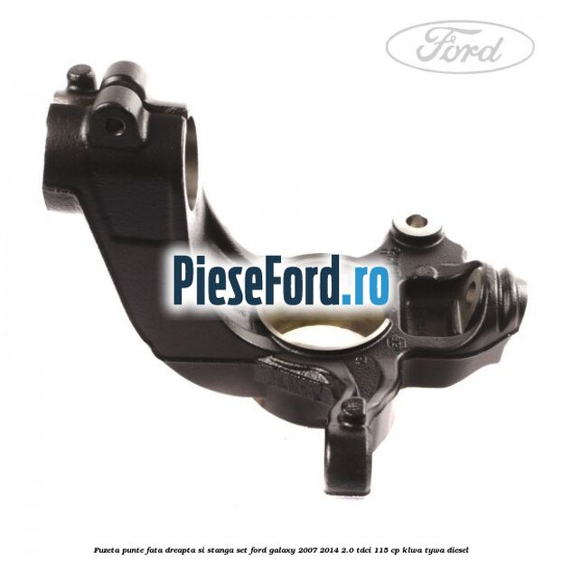 Fuzeta punte fata dreapta si stanga set Ford Galaxy 2007-2014 2.0 TDCi 115 cp KLWA, TYWA diesel