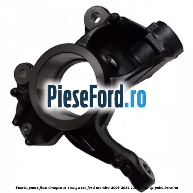 Fuzeta punte fata dreapta si stanga set Ford Mondeo 2008-2014 1.6 Ti 125 cp PNBA benzina