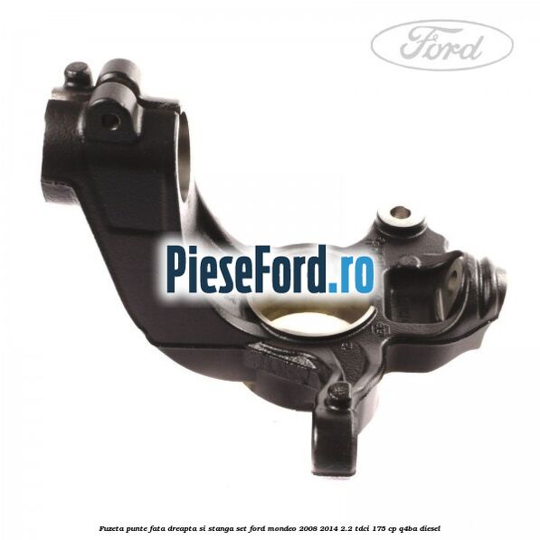Fuzeta punte fata dreapta si stanga set Ford Mondeo 2008-2014 2.2 TDCi 175 cp Q4BA diesel
