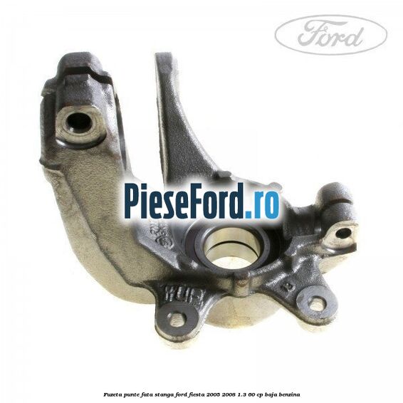 Fuzeta punte fata stanga Ford Fiesta 2005-2008 1.3 60 cp