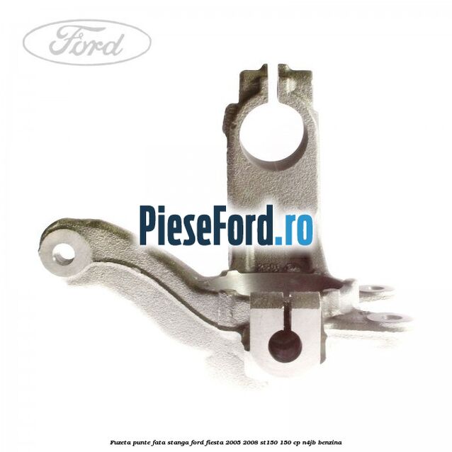 Fuzeta punte fata stanga Ford Fiesta 2005-2008 ST150 150 cp N4JB benzina