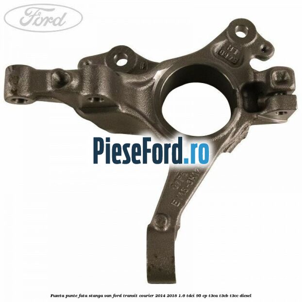 Fuzeta punte fata stanga VAN Ford Transit Courier 2014-2018 1.6 TDCi 95 cp T3CA, T3CB, T3CC diesel