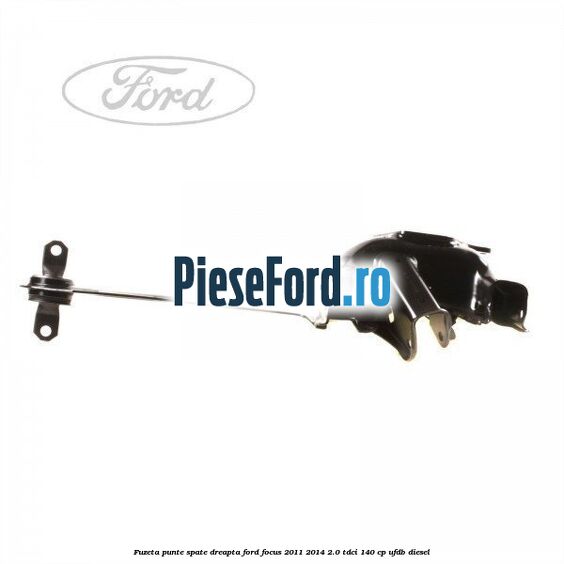 Fuzeta punte spate dreapta Ford Focus 2011-2014 2.0 TDCi 140 cp UFDB diesel