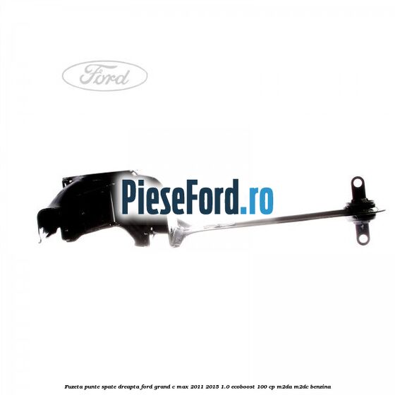 Fuzeta punte spate dreapta Ford Grand C-Max 2011-2015 1.0 EcoBoost 100 cp M2DA, M2DC benzina
