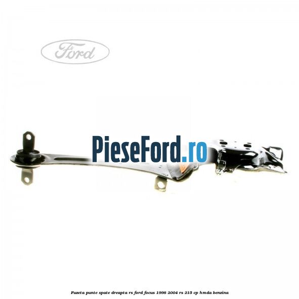 Fuzeta punte spate dreapta RS Ford Focus 1998-2004 RS 215 cp HMDA benzina