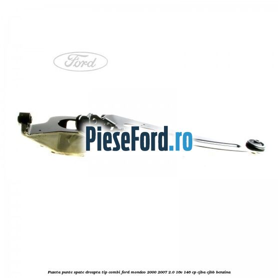 Fuzeta punte spate dreapta tip combi Ford Mondeo 2000-2007 2.0 16V 146 cp CJBA, CJBB benzina