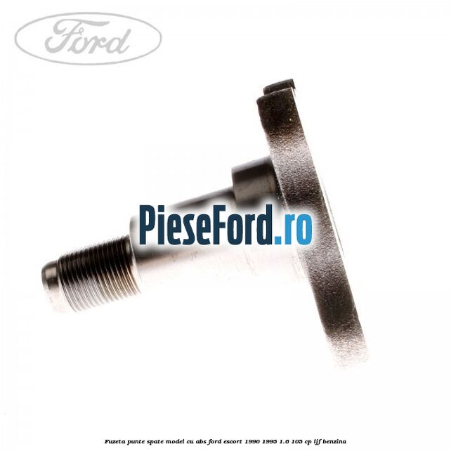 Fuzeta punte spate model cu ABS Ford Escort 1990-1995 1.6 105 cp LJF benzina