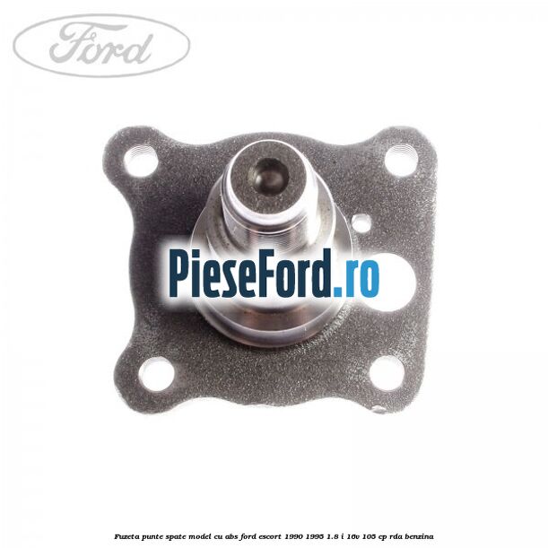 Fuzeta punte spate model cu ABS Ford Escort 1990-1995 1.8 i 16V 105 cp RDA benzina