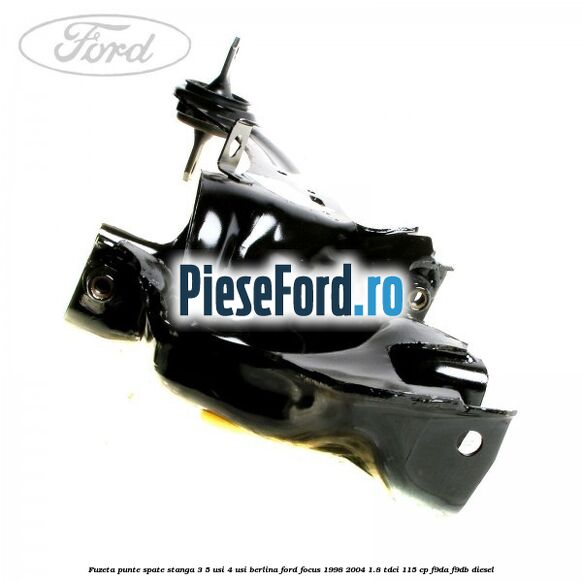Fuzeta punte spate stanga 3/5 usi 4 usi berlina Ford Focus 1998-2004 1.8 TDCi 115 cp F9DA, F9DB diesel
