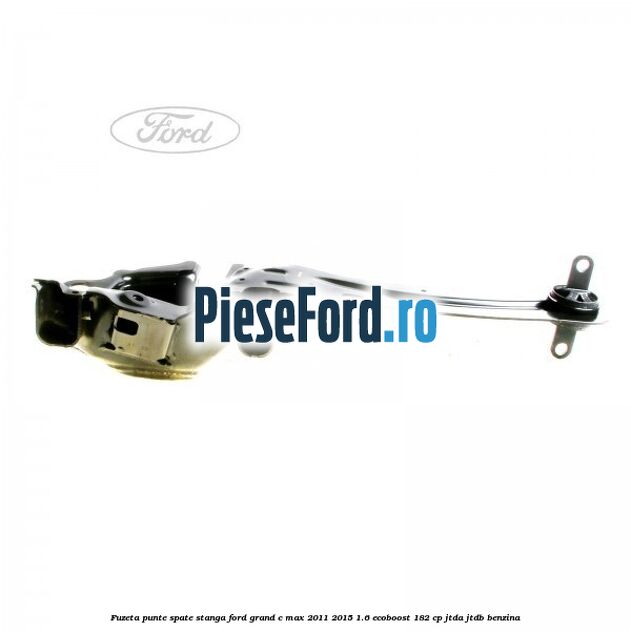 Fuzeta punte spate stanga Ford Grand C-Max 2011-2015 1.6 EcoBoost 182 cp JTDA, JTDB benzina