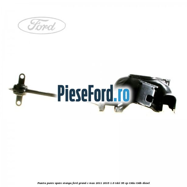 Fuzeta punte spate stanga Ford Grand C-Max 2011-2015 1.6 TDCi 95 cp T3DA, T3DB diesel