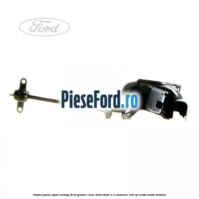 Fuzeta punte spate stanga Ford Grand C-Max 2016-2020 1.0 EcoBoost 100 cp M2DA, M2DC benzina