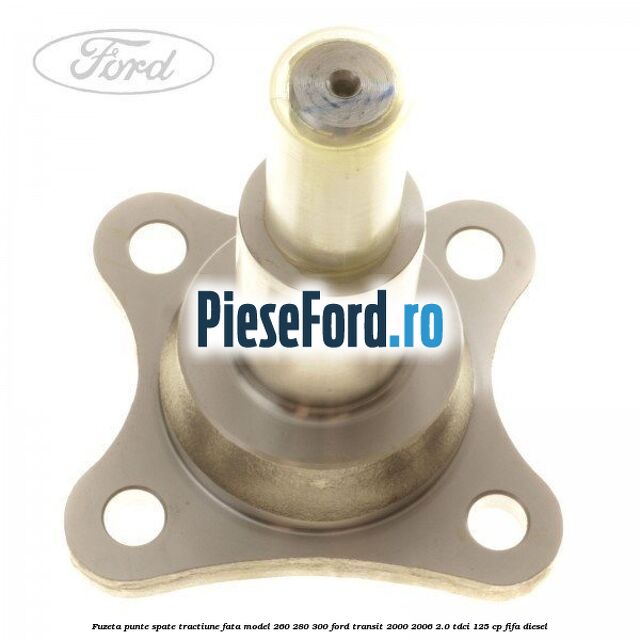 Fuzeta punte spate tractiune fata model 260/280/300 Ford Transit 2000-2006 2.0 TDCi 125 cp FIFA diesel