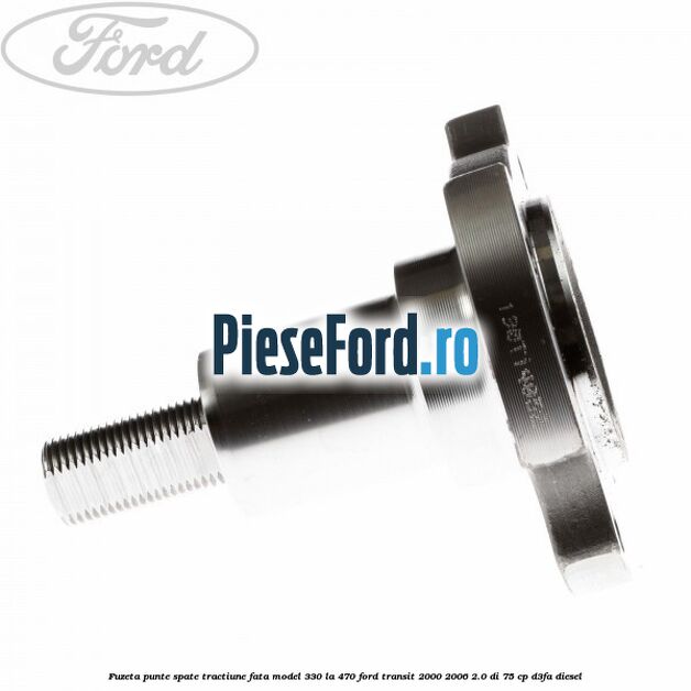 Fuzeta punte spate tractiune fata model 330 la 470 Ford Transit 2000-2006 2.0 DI 75 cp D3FA diesel