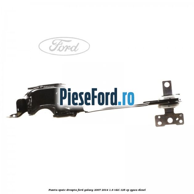 Fuzeta spate dreapta Ford Galaxy 2007-2014 1.8 TDCi 125 cp QYWA diesel