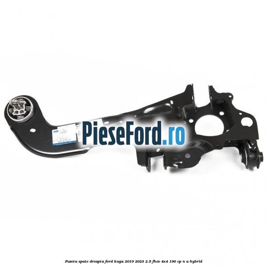 Fuzeta spate dreapta Ford Kuga 2019-2023 2.5 FHEV 4x4 190 cp n/a hybrid