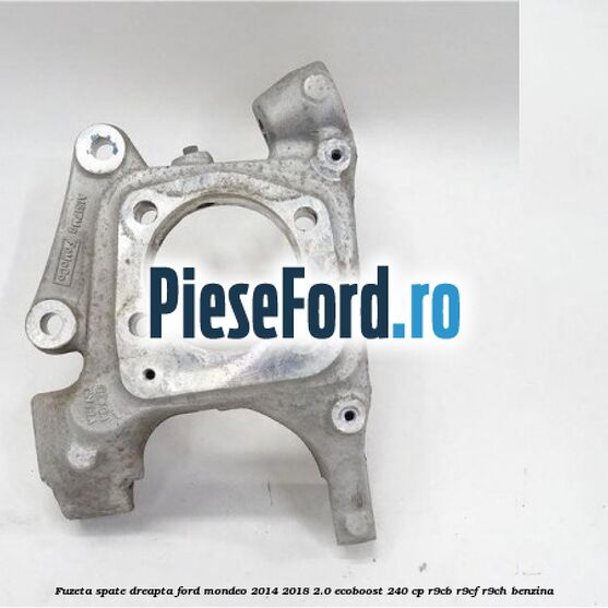 Fuzeta spate dreapta Ford Mondeo 2014-2018 2.0 EcoBoost 240 cp R9CB, R9CF, R9CH benzina