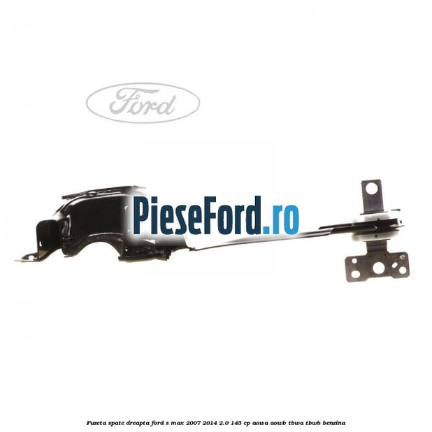 Fuzeta spate dreapta Ford S-Max 2007-2014 2.0 145 cp AOWA, AOWB, TBWA, TBWB benzina