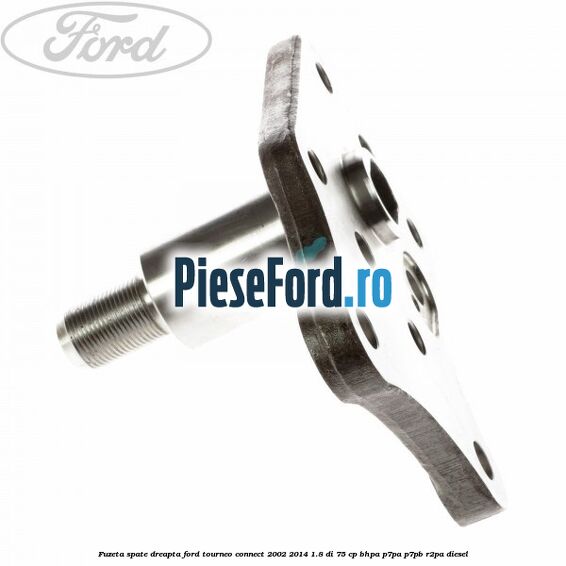 Fuzeta spate dreapta Ford Tourneo Connect 2002-2014 1.8 Di 75 cp BHPA, P7PA, P7PB, R2PA diesel