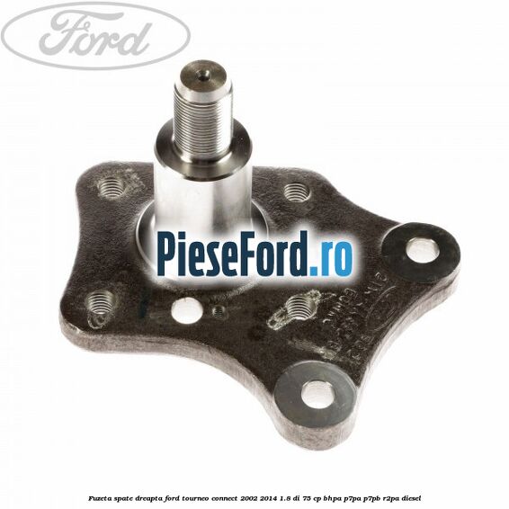 Fuzeta spate dreapta Ford Tourneo Connect 2002-2014 1.8 Di 75 cp BHPA, P7PA, P7PB, R2PA diesel
