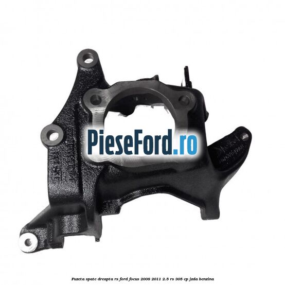Fuzeta spate dreapta RS Ford Focus 2008-2011 2.5 RS 305 cp JZDA benzina