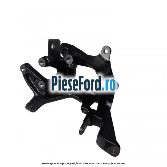 Fuzeta spate dreapta RS Ford Focus 2008-2011 2.5 RS 305 cp JZDA benzina